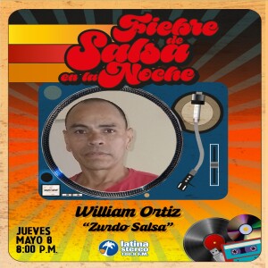 Fiebre de salsa - William Ortiz el Zurdo salsa - 08 de Mayo 2025