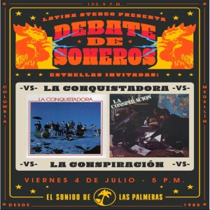 Debate de Soneros - La Conquistadora VS La Conspiracion - 04 de Julio de 2025