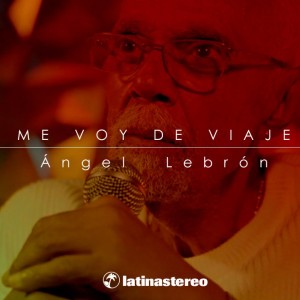 Estreno -Me voy de viaje con Ángel Lebrón 14-07-2022