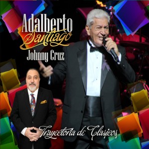 Especial del festivo - Adalberto Santiago Johnny Cruz -Trayectoria de Clasicos - 14 de octubre de 2019
