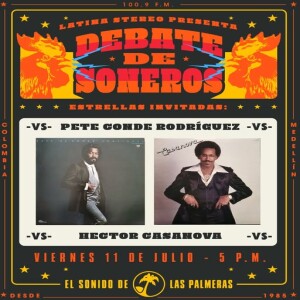 Debate de Soneros - Pete Conde Rodríguez vs Héctor Casanova - 11 de julio de 2025