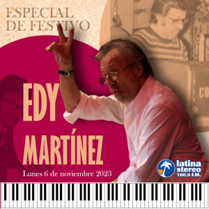 Especial de festivo - Edy Martínez - 06 de noviembre de 2023