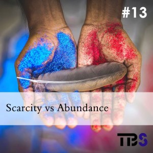 Scarcity Vs. abundance #13