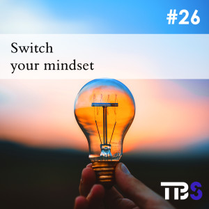 Switch your mindset #26