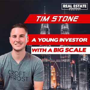 A young Investor with a Big Scale | Tim Stone - REAL ESTATE PODCAST