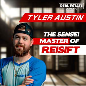 The Sensei Master of REISIFT | TYLER AUSTIN -  REAL ESTATE PODCAST 💸
