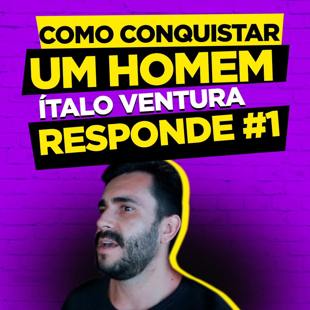 Como Conquistar Um Homem Ítalo Ventura Responde 1 0824