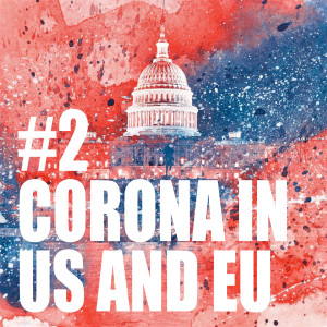 #2 Corona Crisis in the US and Europe