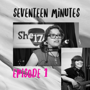 She17 Minutes - Episode 1: in the Beginning