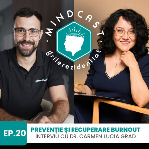 😅 Cum să nu ajungi la burnout în medicină, cu dr. Carmen Grad | #20 MindCast by Grile-Rezidentiat.ro