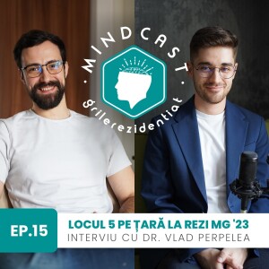 👩‍🔬 Locul 5 pe țară la Rezi MG în 2023 - cu Vlad Perpelea | #15 MindCast by Grile-Rezidentiat.ro