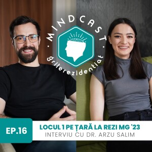 💗 Locul 1 pe țară la Rezi MG în 2023 - cu Arzu Salim | #16 MindCast by Grile-Rezidentiat.ro