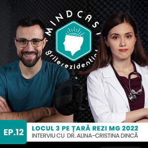 🏥 Locul III pe țară la Rezi MG în 2022 - cu Alina Dincă | #12 MindCast by Grile-Rezidentiat.ro