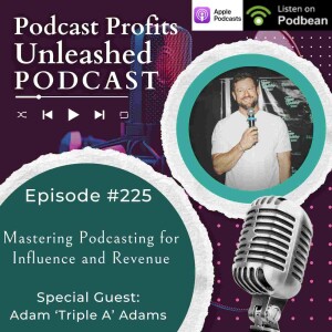 Mastering Podcasting for Influence and Revenue