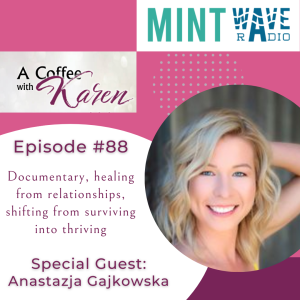 Episode #88 Documentary, healing from relationships, shifting from surviving into thriving