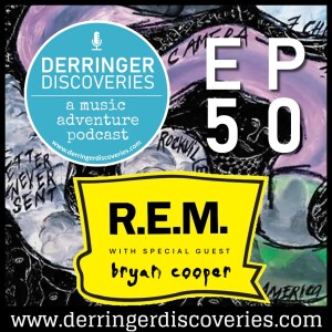 R.E.M. - And We Feel Fine w/ Special Guest Bryan Cooper (EP50)