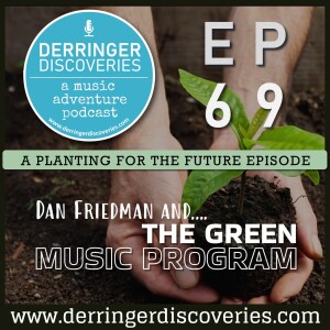 Dan Friedman and the Green Music Program (EP69) - A Planting for the Future Episode