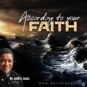 According To Your Faith –Part 7