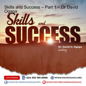 Skills and Success – Part 4 – Dr David Ogaga