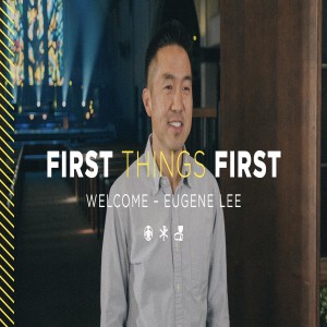 First Things First: Welcome | Eugene Lee