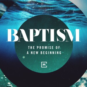 Baptism Sunday: Promise of a New Beginning | Phil EuBank