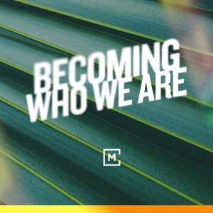 Becoming Who We Are | Josh Jewell-Horton