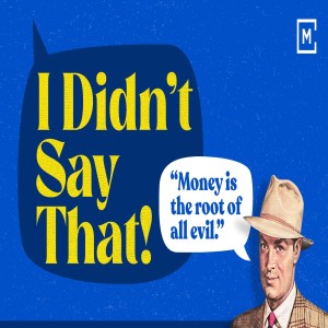 I Didn't Say That | "Money is The Root of All Evil" | Eugene Lee