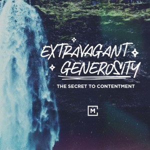 Extravagant Generosity: The Fruits of Contentment | Gary Haugen