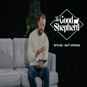 The Good Shepherd: With Me | Matt Stephan