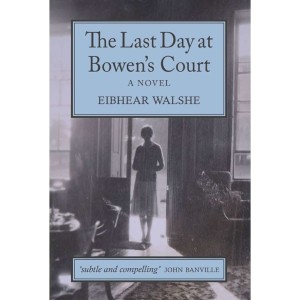 Ep: Eibhear Walshe on "The Last Day at Bowen's Court"