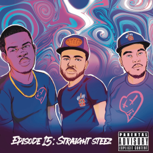 Episode 15: "Straight Steez"