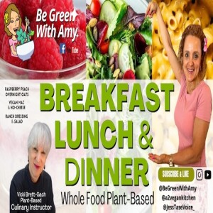 Plant Based Breakfast, Lunch and Dinner Plant-Based Culinary Instructor Vicki Brett-Gach