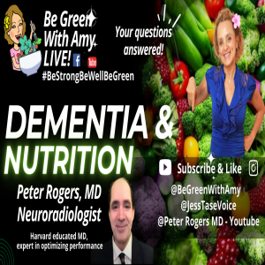 Dementia - Alzheimers and Nutrition - What You Don’t Know Might Help You - Peter Rogers, MD