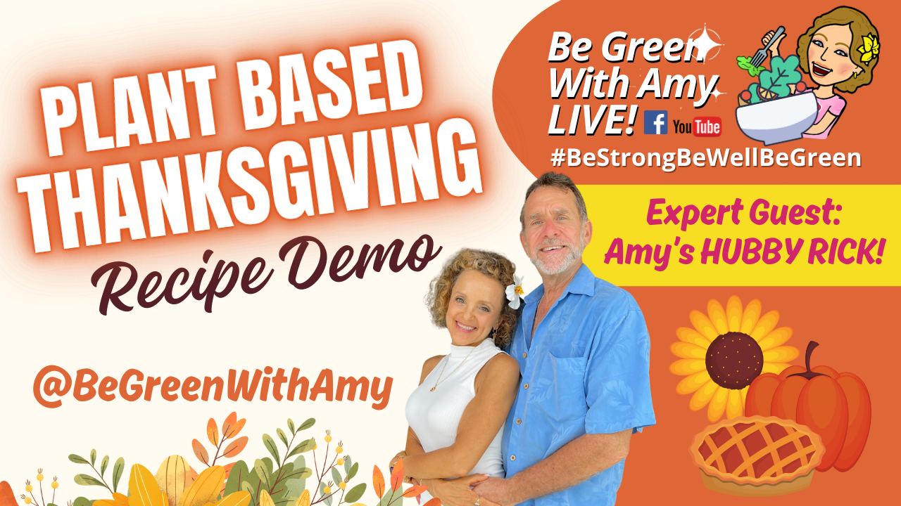 Be Green With Amy - Plant Based Nutrition, Weight Loss, Cooking, Traveling and more!