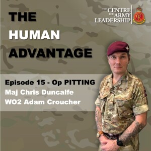 The Human Advantage Ep.15 - Op PITTING - Major Chris Duncalfe & WO2 Adam Croucher