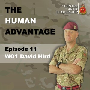 The Human Advantage Ep. 11 - Evolving More Professional Leadership - WO1 David Hird