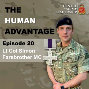 The Human Advantage Ep 20 - Improving Organisational Culture - Lieutenant Colonel Simon Farebrother MC