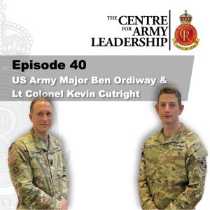 Episode 40 - Moral Terrain Coaching & Empathy - US Army Major Ben Ordiway & Lt Colonel Kevin Cutright