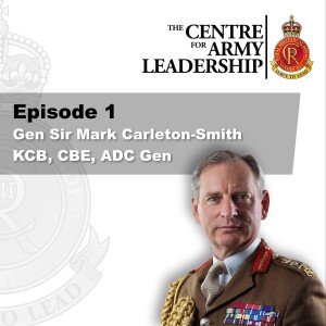 Episode 1 - General Sir Mark Carleton-Smith KCB CBE ADC Gen