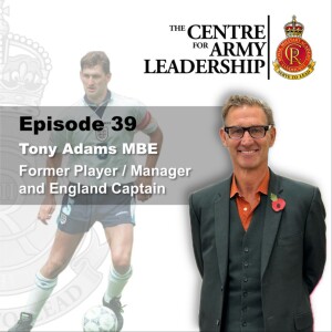 Episode 39 - Tony Adams MBE - Leading Through Addiction