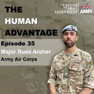 The Human Advantage Episode 35- Commanding from the Skies: Leadership, Trust, and Decision-Making with Major Russ Archer, AAC