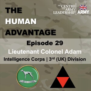 The Human Advantage Ep 29 - Behind the Briefing Room: Lieutenant Colonel Adam on Leadership in the Intelligence Corps