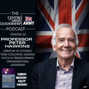 Episode 53- Mastering the Team of Teams Coaching Approach with Professor Peter Hawkins