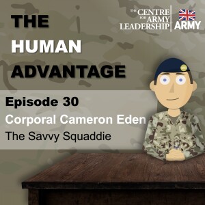 The Human Advantage Ep.30 - The Savvy Squaddie - Corporal Cameron Eden