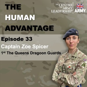 The Human Advantage Episode 33- The First, But Not the Last: Insights from Captain Zoe Spicer, QDG