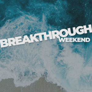 Breakthrough Weekend - Session 2
