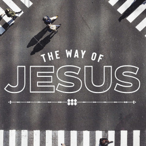 The Way of Jesus - wk4