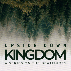 Upside Down Kingdom - wk4