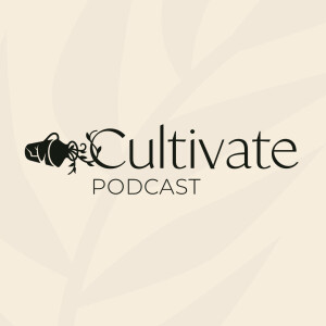 Creating a Rhythm of Gathering // Cultivate Podcast ft. Ivy Lassiter & Rachel Claussen