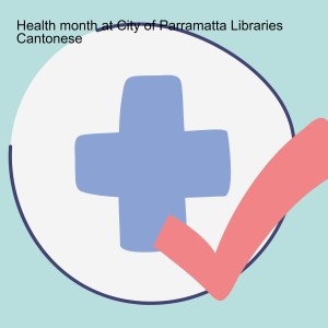 Health month at City of Parramatta Libraries Cantonese